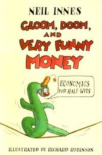 Gloom, Doom and Very Funny Money
