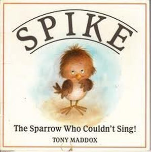 Spike the Sparrow Who Couldn't Sing 