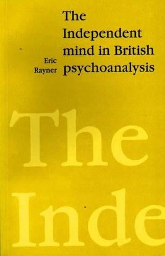 The Independent Mind in British Psychoanalysis