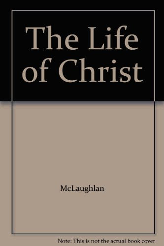 The Life of Christ