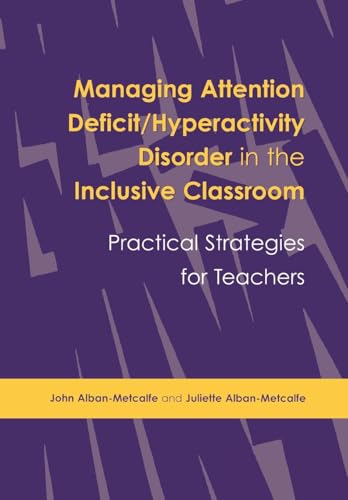 Managing Attention Deficit/Hyperactivity Disorder in the Inclusive Classroom