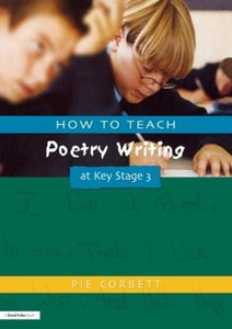 How to Teach Poetry Writing at Key Stage 3 