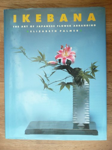 IKEBANA: THE ART OF JAPANESE FLOWER ARRANGING.