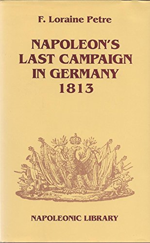 Napoleon's Last Campaign in Germany, 1813