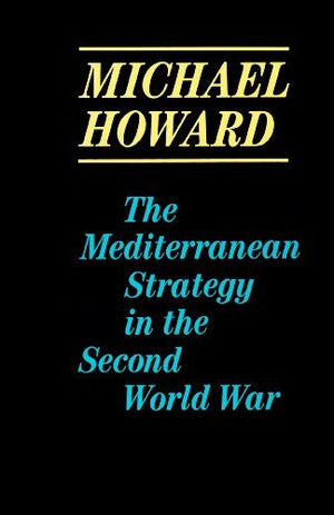 The Mediterranean Strategy in the Second World War