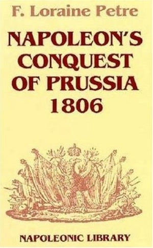 Napoleon's Conquest of Prussia, 1806