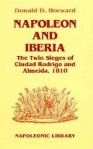 Napoleon & Iberia: Twin Sieges of Ciudad Rodrigo & Almeida, 1810