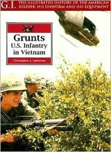 Grunts: Us Infantry in Vietnam: G.i. Series Volume 13