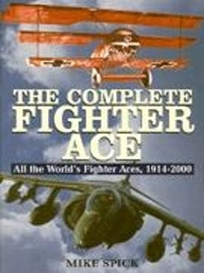 Complete Fighter Ace: All the World's Fighter Aces, 1914-2000 
