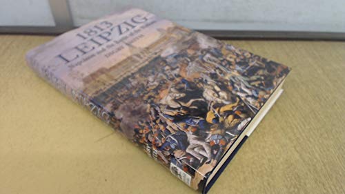 1813 Leipzig: Napoleon and the Battle of the Nations