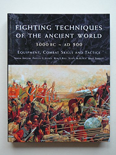 Fighting Techniques of the Ancient World, 3000 BC - AD 500