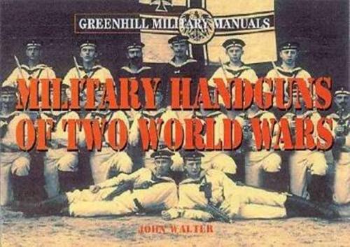 Military Handguns of Two World Wars
