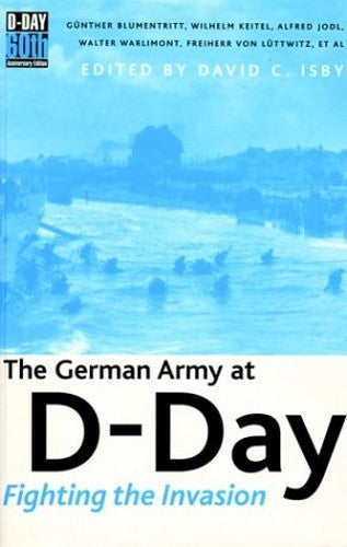 German Army at D-day, The: Fighting the Invasion