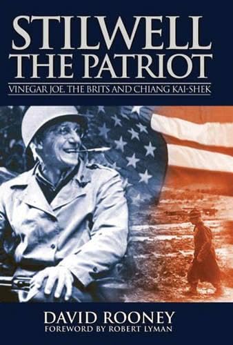 Stilwell the Patriot: Vinegar Joe, the Brits and Chiang Kai-shek