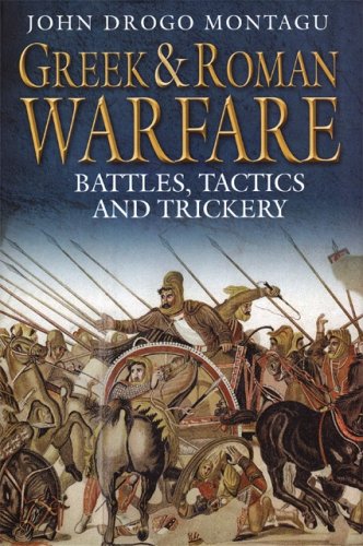 Greek & Roman Warfare: Battles, Tactics and Trickery