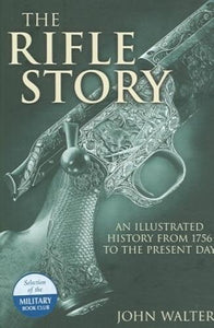 Rifle Story, The: an Illustrated History from 1776 to the Present Day 