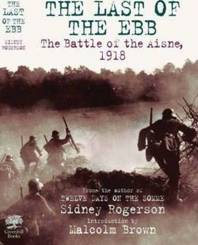 Last of the Ebb, The: the Battles of the Aisne, 1918