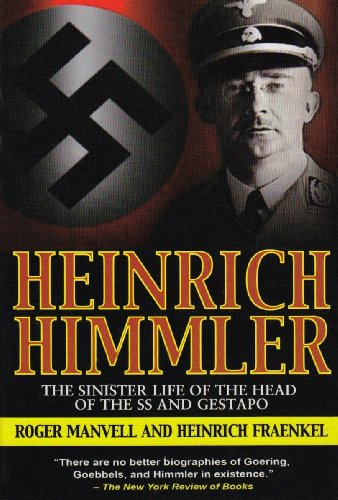Heinrich Himmler: the Sinister Life of the Head of the Ss and Gestapo