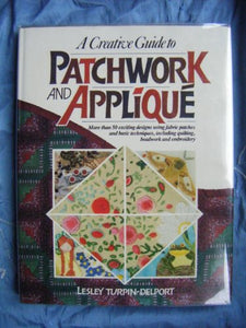 A Creative Guide to Patchwork and Applique 