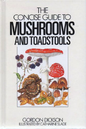 The Concise Guide to Mushrooms