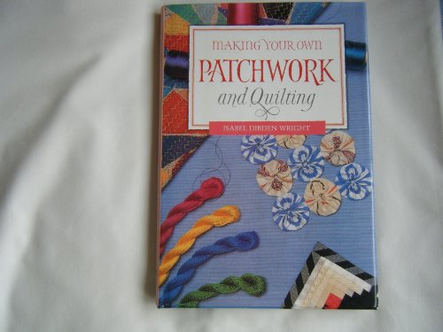 Making Your Own Patchwork and Quilting