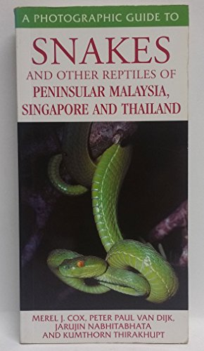 A Photographic Guide to Snakes and Other Reptiles of Thailand, Peninsular Malaysia and Singapore