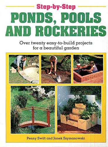 Step-by-step Ponds, Pools and Rockeries
