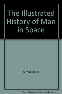 The Illustrated History of Man in Space 