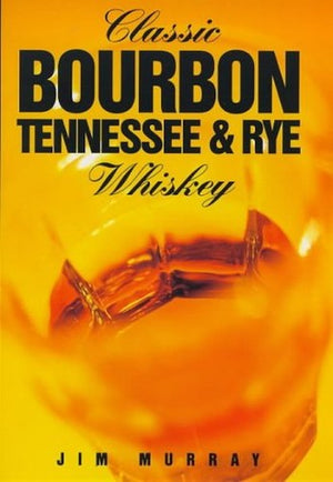 Classic Bourbon, Tennessee and Rye Whiskey