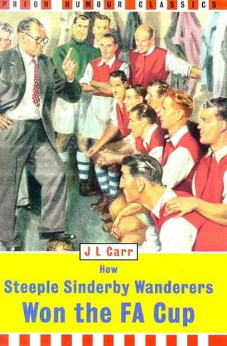 How Steeple Sinderby Wanderers Won the F.A.Cup