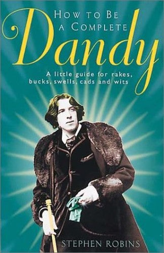How to be a Complete Dandy