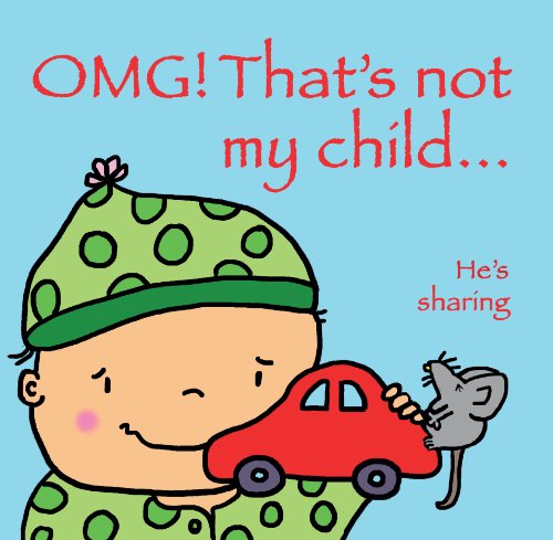 OMG! That's Not My Child...