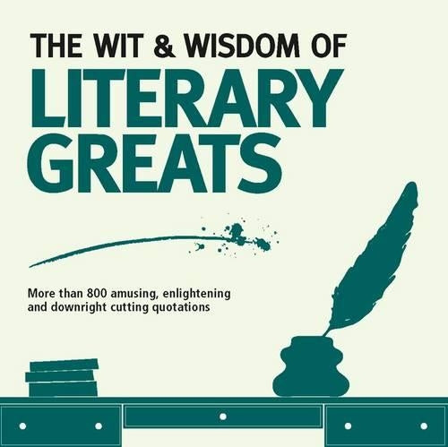 Wit and Wisdom of Literary Greats