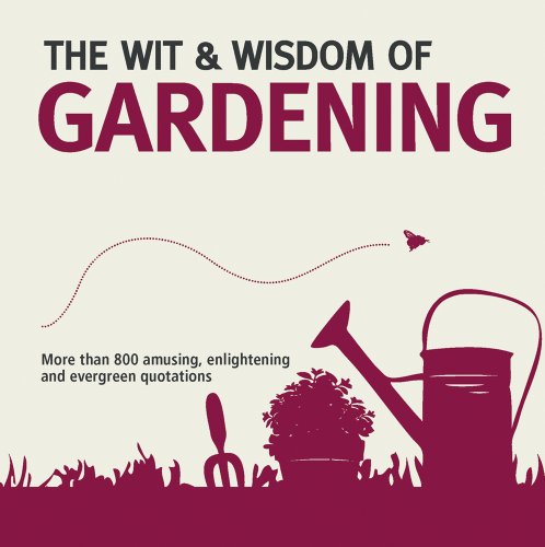 Wit & Wisdom: Gardening