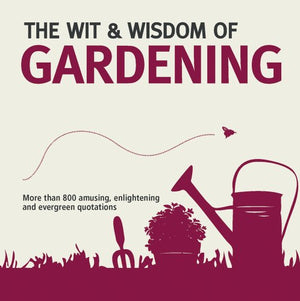 Wit & Wisdom: Gardening