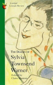 The Diaries of Sylvia Townsend Warner 