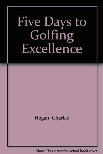 Five Days to Golfing Excellence