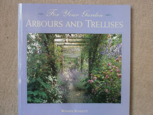 ARBOURS AND TRELLISES (FOR YOUR GARDEN)