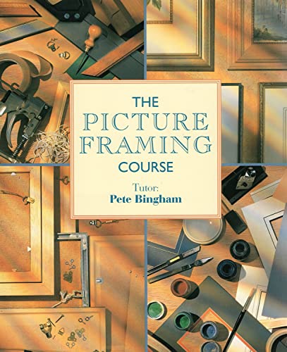 The Picture Framing Course (The Decorative Arts Series)