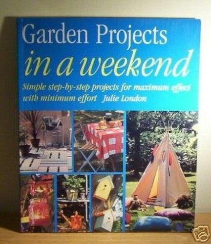 Garden Projects in a Weekend (In a Weekend)