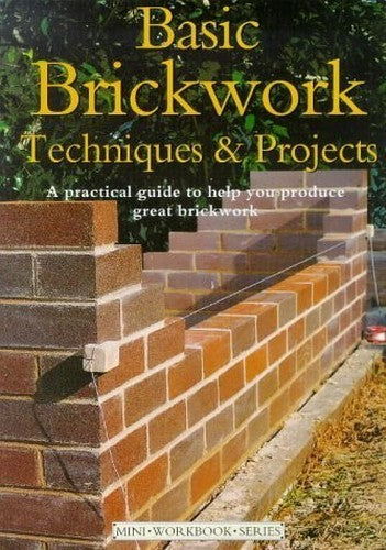 Basic Brickwork Techniques and Projects (Mini Workbook Series) (Mini Workbook)