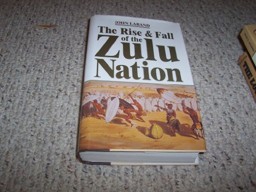 The Rise and Fall of the Zulu Nation