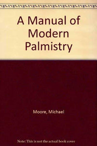 A Manual of Modern Palmistry 