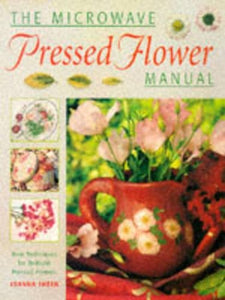 The Microwave Pressed Flower Manual 