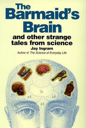 The Barmaid's Brain and Other Strange Tales from Science