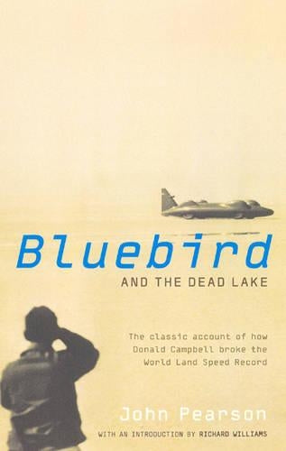 Bluebird and the Dead Lake: How Donald Campbell Broke the World Land Speed Record
