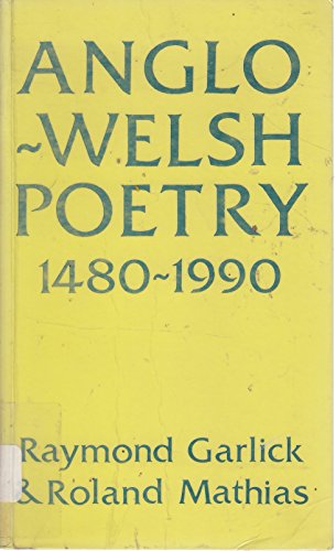 Anglo-Welsh Poetry, 1480-19902nd Revised edition of "Anglo-Welsh Poetry, 1480-1980"