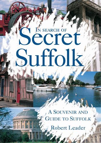 In Search of Secret Suffolk