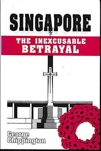 Singapore the Inexcusable Betrayal