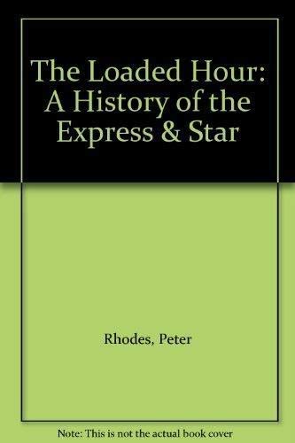 The Loaded Hour: A History of the "Express & Star"